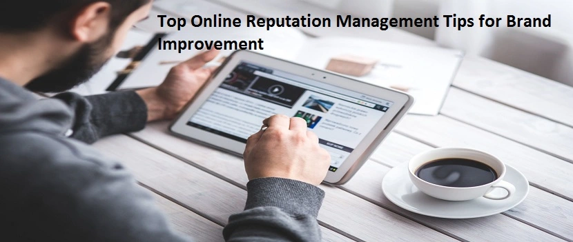 Online Reputation Management Tips for Brand Improvement
