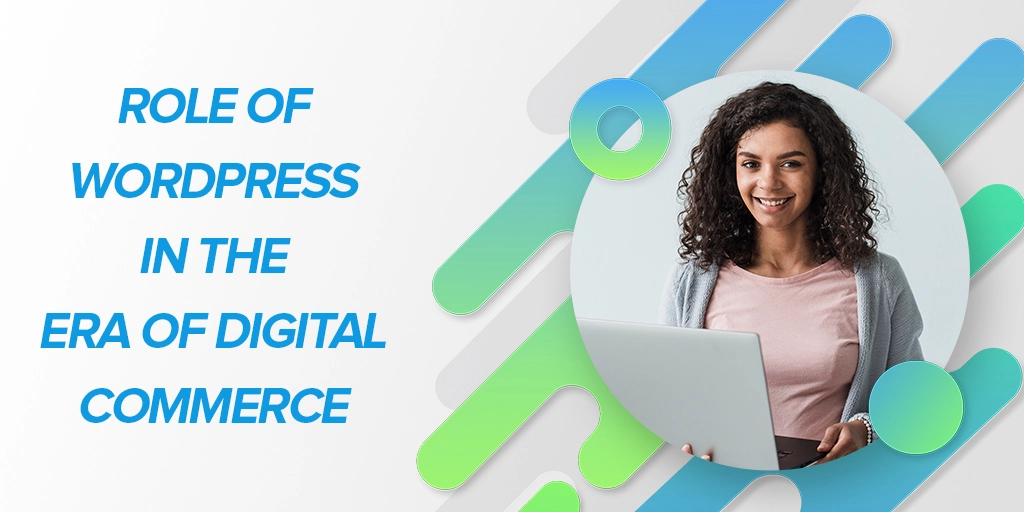 Role of WordPress in the Era of Digital Commerce
